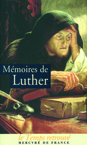 MEMOIRES DE LUTHER ECRITS PAR LUI-MEME