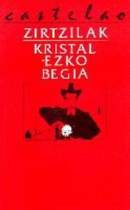 ZIRTZILAK / KRISTALEZKO BEGIA