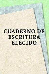 CUADERNO DE ESCRITURA ELEGIDO