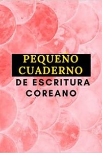 PEQUENO CUADERNO DE ESCRITURA COREANO