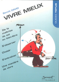 Vivre mieux - De la maîtrise de soi au bien-être