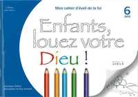 VIENS, SUIS-MOI - EVEIL DE LA FOI ENFANTS, LOUEZ VOTRE DIEU - LIVRE ENFANT 6 ANS
