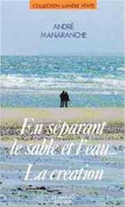 En séparant le sable et l'eau... La création