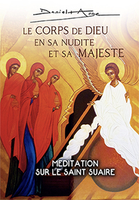 LE CORPS DE DIEU EN SA NUDITE ET SA MAJESTE - MEDITATION SUR LE SAINT SUAIRE