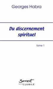 Du discernement spirituel - Tome 1