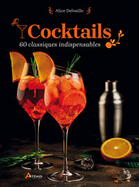 COCKTAILS - 60 CLASSIQUES INDISPENSABLES
