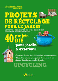 PROJETS DE RECYCLAGE POUR LE JARDIN - 40 PROJETS DIY POUR JARDIN & EXTERIEUR