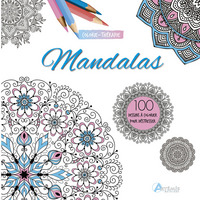 MANDALAS : 100 DESSINS A COLORIER POUR DESTRESSER