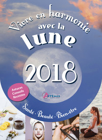 Vivre en harmonie avec la lune 2018, santé, beauté, bien-être