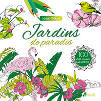 Jardins de paradis : 100 dessins à colorier pour déstresser
