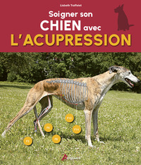 SOIGNER SON CHIEN AVEC L'ACUPRESSION