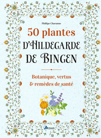50 plantes d'Hildegarde de Bingen
