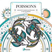 POISSONS - MON PETIT CAHIER D'ASTROLOGIE ET DE COLORIAGE