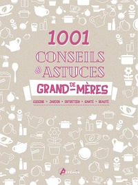 1 001 CONSEILS ET ASTUCES DE GRAND-MERES