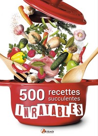 500 recettes inratables et succulentes