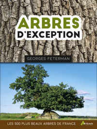 ARBRES D'EXCEPTION, LES 500 PLUS BEAUX ARBRES DE FRANCE