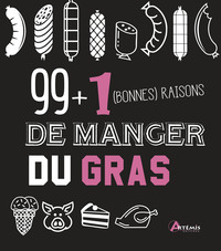 99 + 1 bonnes raisons de manger du gras