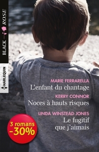 L'enfant du chantage - Noces à hauts risques - Le fugitif que j'aimais
