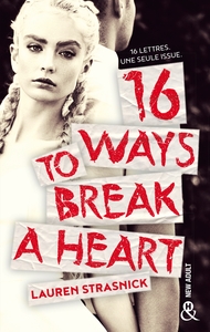 16 WAYS TO BREAK A HEART - UNE NOUVEAUTE NEW ADULT