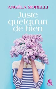 JUSTE QUELQU'UN DE BIEN - UNE COMEDIE ROMANTIQUE QUI FAIT DU BIEN, LE FEEL GOOD BOOK DE 2017