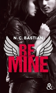 BE YOURS - T01 - BE MINE - DECOUVREZ LE NOUVEAU ROMAN DE LA REINE DU NEW ADULT "LOVE IS A DIRTY GAME