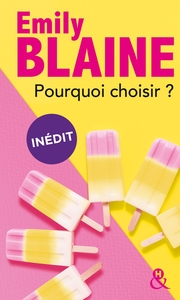 POURQUOI CHOISIR ? - UNE COMEDIE ROMANTIQUE SIGNEE EMILY BLAINE