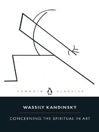Wassily Kandinsky Concerning the Spiritual in Art (Penguin Classics) /anglais