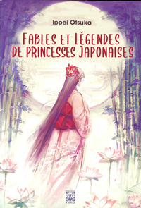 Fables et légendes de princesses japonaises