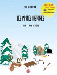 Les pt'ites histoires. Tome 1 Jour de neige