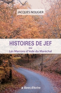 HISTOIRES DE JEF OU LES MARRONS D'INDE DU MARECHAL