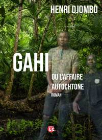 Gahi ou l'affaire autochtone