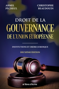 DROIT DE LA GOUVERNANCE DE L'UNION EUROPEENNE : INSTITUTIONS ET ORDRE JURIDIQUE - DEUXIEME EDITION