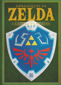 CHRONIQUES DE ZELDA - LA LEGENDE DE LINK