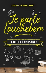 JE PARLE LOUCHEBEM - FACILE ET AMUSANT !