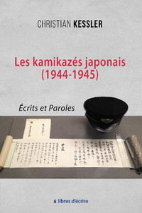LES KAMIKAZES JAPONAIS (1944-1945) - ECRITS ET PAROLES