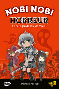 NOBI NOBI, LE PETIT JEU DE ROLE DE TABLE - T03 - NOBI NOBI HORREUR, JEU DE SOCIETE, A PARTIR DE 10 A