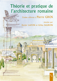 THEORIE ET PRATIQUE DE L'ARCHITECTURE ROMAINE. ETUDES OFFERTES A PIERRE GROS