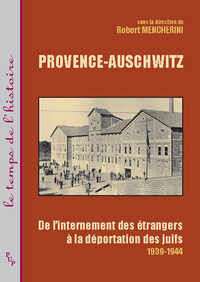 Provence-Auschwitz : de l'internement des étrangers à la deportation des juifs 1