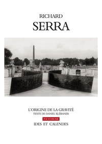 RICHARD SERRA. L'ORIGINE DE LA GRAVITE