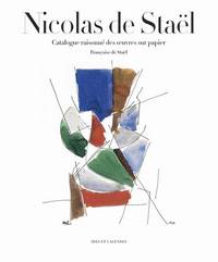 Nicolas de Staël. Catalogue raisonné des oeuvres sur papier