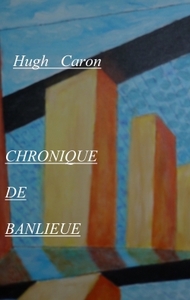 CHRONIQUE DE BANLIEUE