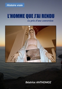 L'HOMME QUE J'AI RENDU - LE PRIX D'UNE CONVERSION