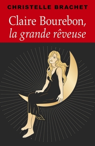 CLAIRE BOUREBON, LA GRANDE REVEUSE