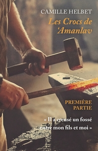 LES CROCS DE 'AMANLAV - PREMIERE PARTIE -  IL A CREUSE UN FOSSE ENTRE MON FILS ET MOI