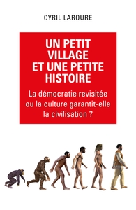 UN PETIT VILLAGE ET UNE PETITE HISTOIRE - LA DEMOCRATIE REVISITEE OU LA CULTURE GARANTIT-ELLE LA CIV
