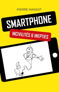 SMARTPHONE : incivilités & inepties