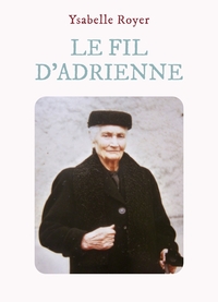 LE FIL D'ADRIENNE OU QUAND L'ECHO D'UNE VIE REVELE UN CHEMIN