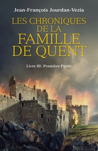 LES CHRONIQUES DE LA FAMILLE DE QUENT - LIVRE III : PREMIERE PARTIE