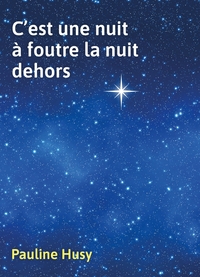 C'est une nuit à foutre la nuit dehors