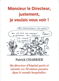 MONSIEUR LE DIRECTEUR, JUSTEMENT, JE VOULAIS VOUS VOIR - UN DIRECTEUR D'HOPITAL PARLE ET RACONTE 39